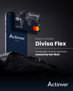 BANCO ACTINVER PRESENTA “DIVISA FLEX”, NUEVA TARJETA MULTIDIVISAS PARA FACILITAR PAGOS EN EL EXTRANJERO